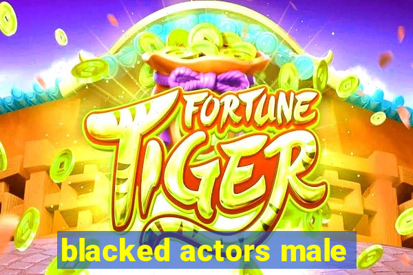 blacked actors male